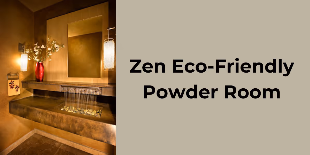 Eco-friendly Zen Powder Room