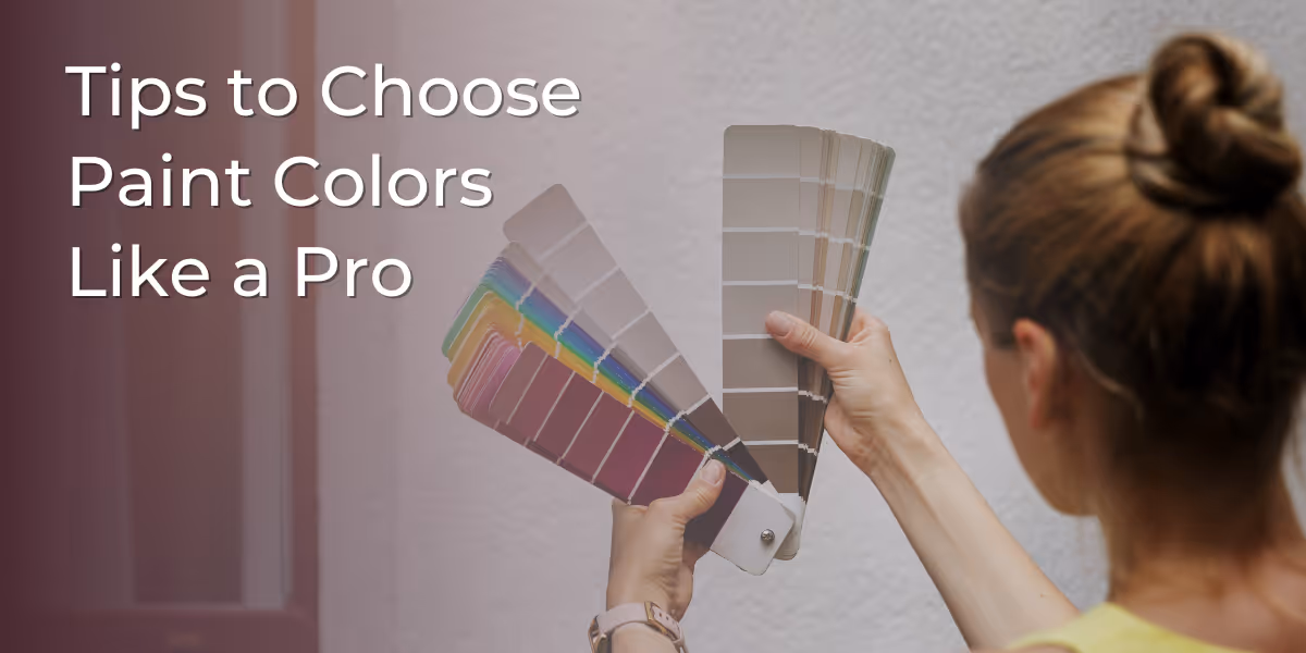 Do I Really Have to Test Paint Colors? Tips to Choose Paint Colors Like a Pro